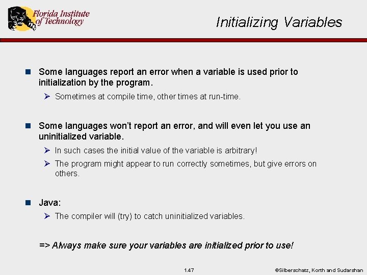 Initializing Variables n Some languages report an error when a variable is used prior