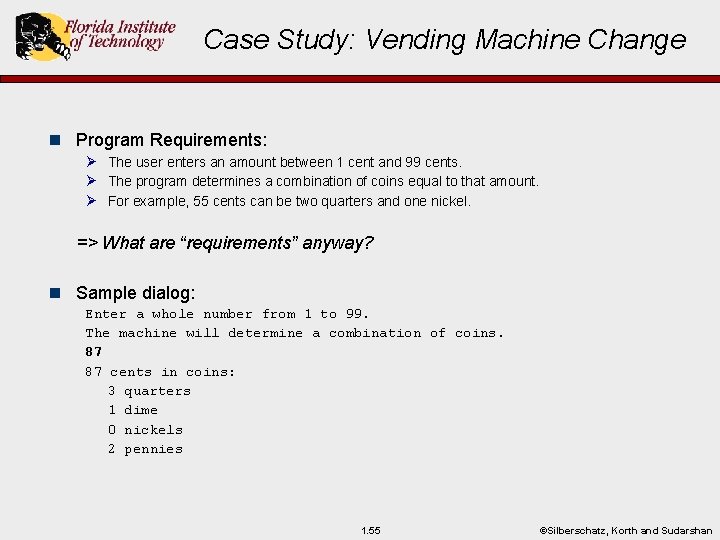 Case Study: Vending Machine Change n Program Requirements: Ø The user enters an amount