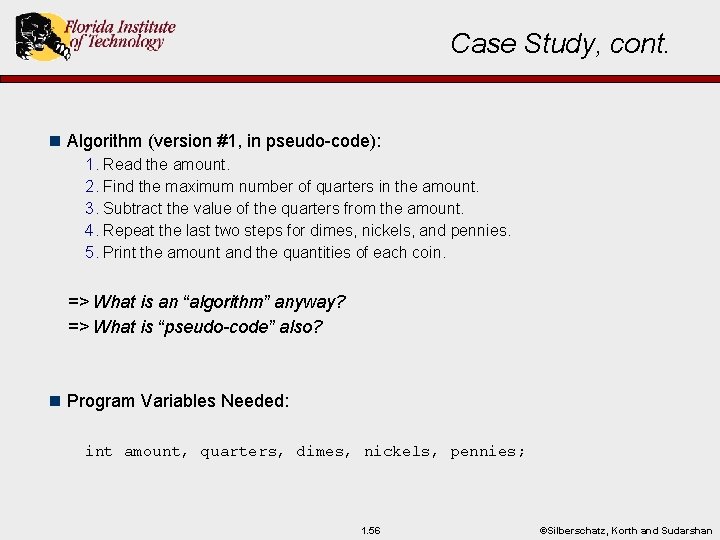 Case Study, cont. n Algorithm (version #1, in pseudo-code): 1. Read the amount. 2.