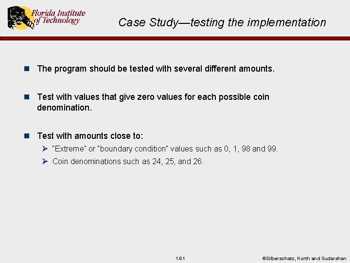 Case Study—testing the implementation n The program should be tested with several different amounts.
