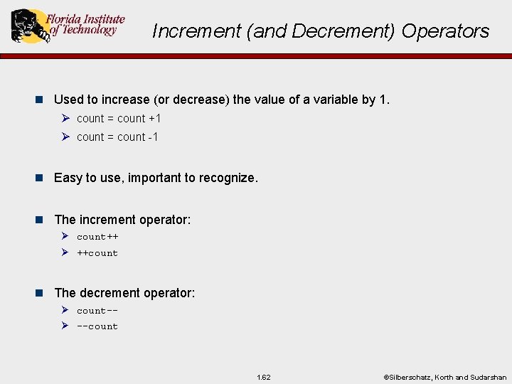 Increment (and Decrement) Operators n Used to increase (or decrease) the value of a