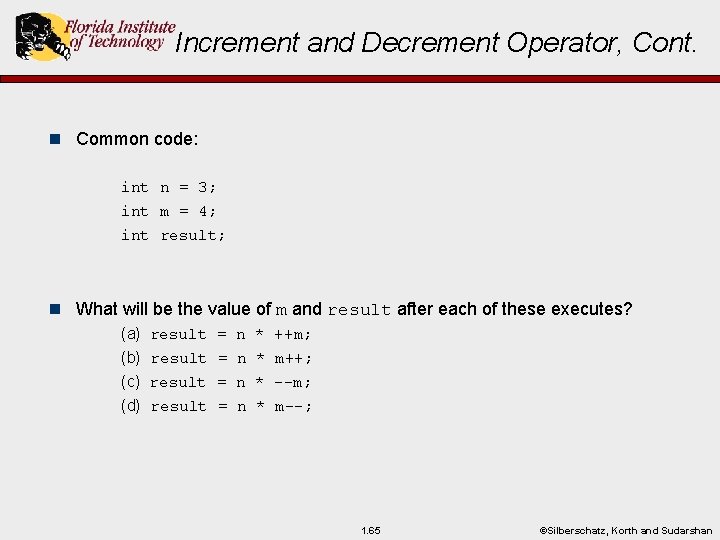 Increment and Decrement Operator, Cont. n Common code: int n = 3; int m