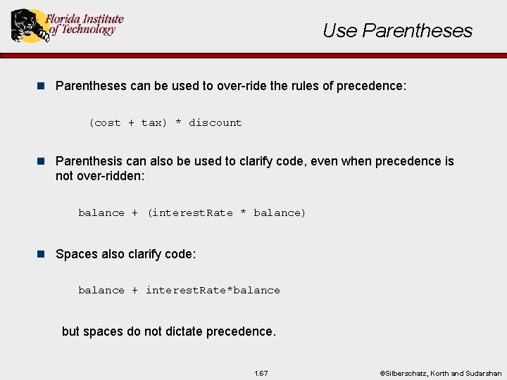 Use Parentheses n Parentheses can be used to over-ride the rules of precedence: (cost