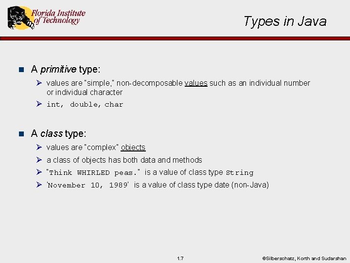 Types in Java n A primitive type: Ø values are “simple, ” non-decomposable values