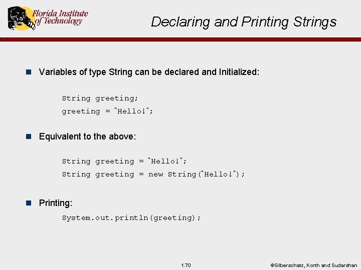 Declaring and Printing Strings n Variables of type String can be declared and Initialized: