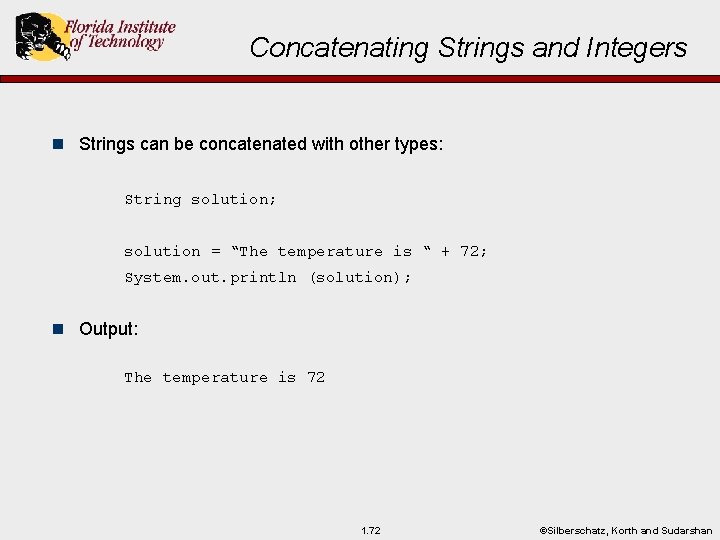 Concatenating Strings and Integers n Strings can be concatenated with other types: String solution;