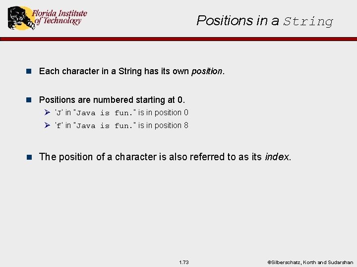 Positions in a String n Each character in a String has its own position.