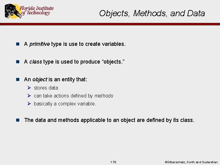 Objects, Methods, and Data n A primitive type is use to create variables. n