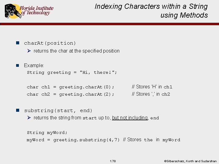 Indexing Characters within a String using Methods n char. At(position) Ø returns the char