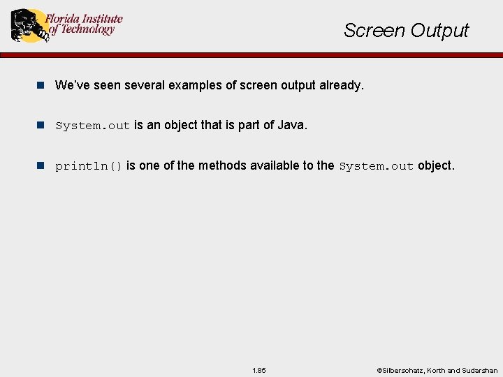 Screen Output n We’ve seen several examples of screen output already. n System. out