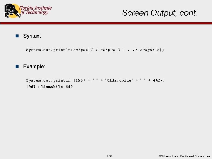 Screen Output, cont. n Syntax: System. out. println(output_1 + output_2 +. . . +