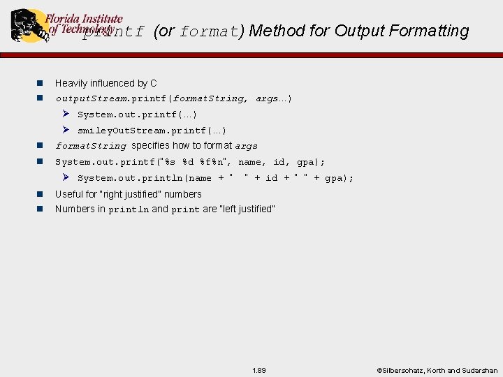 printf (or format) Method for Output Formatting n Heavily influenced by C n output.