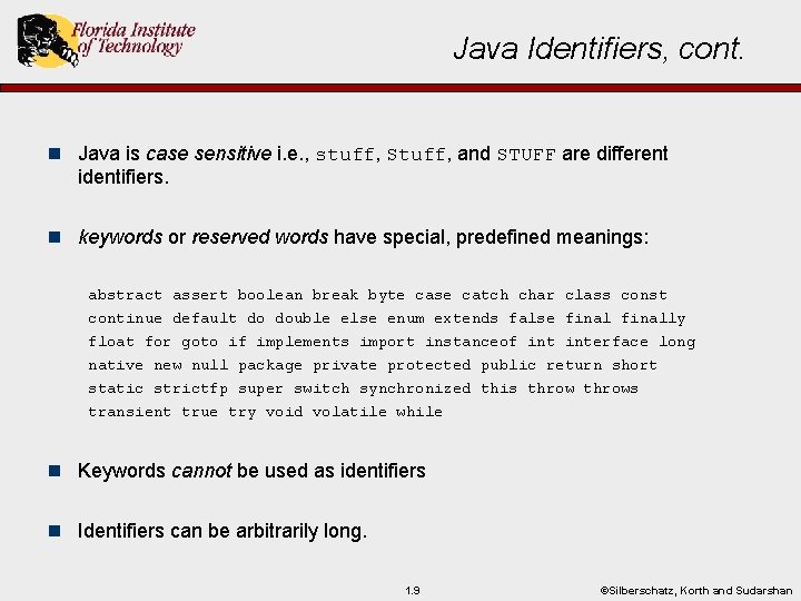 Java Identifiers, cont. n Java is case sensitive i. e. , stuff, Stuff, and