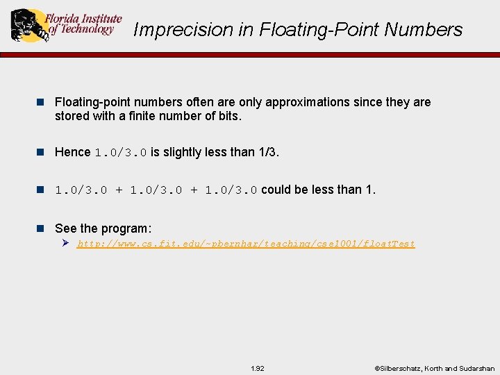 Imprecision in Floating-Point Numbers n Floating-point numbers often are only approximations since they are