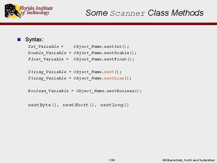 Some Scanner Class Methods n Syntax: Int_Variable = Object_Name. next. Int(); Double_Variable = Object_Name.