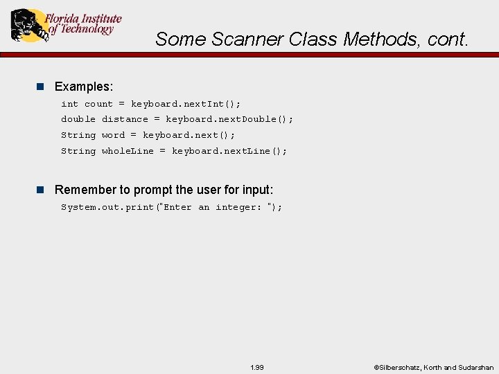 Some Scanner Class Methods, cont. n Examples: int count = keyboard. next. Int(); double