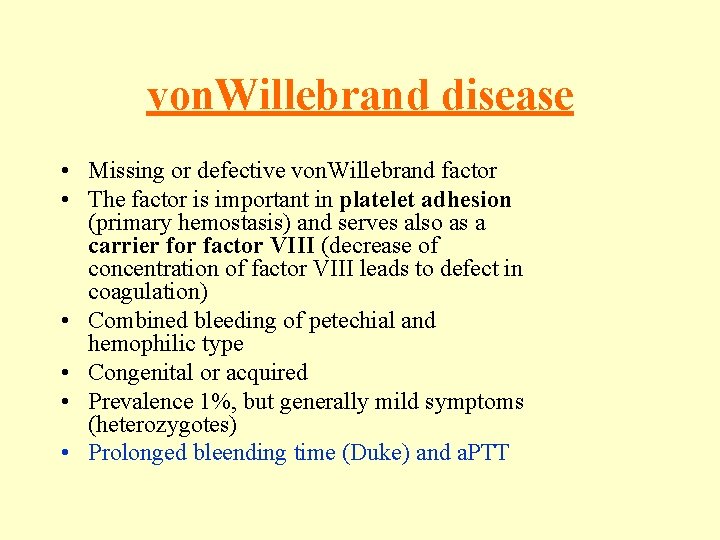 von. Willebrand disease • Missing or defective von. Willebrand factor • The factor is