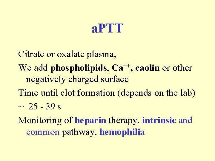 a. PTT Citrate or oxalate plasma, We add phospholipids, Ca++, caolin or other negatively