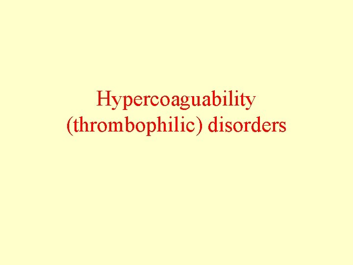 Hypercoaguability (thrombophilic) disorders 