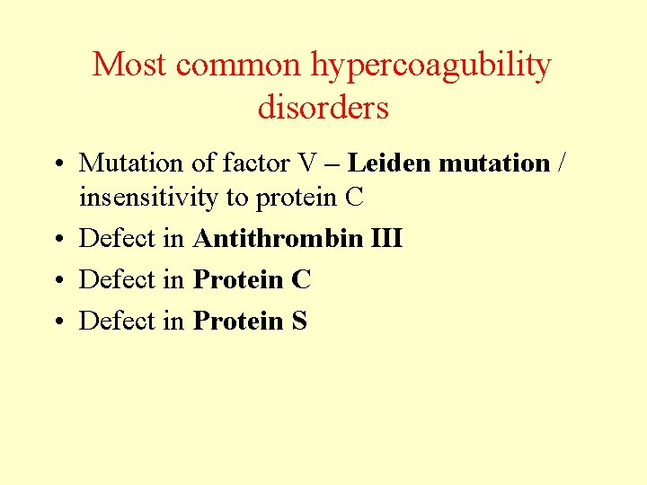 Most common hypercoagubility disorders • Mutation of factor V – Leiden mutation / insensitivity