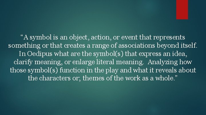 “A symbol is an object, action, or event that represents something or that creates