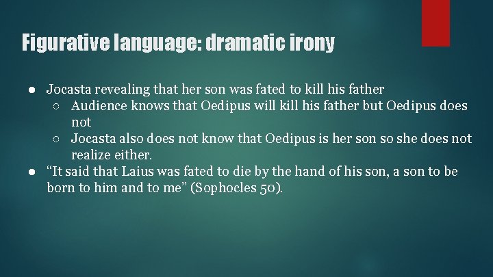 Figurative language: dramatic irony ● Jocasta revealing that her son was fated to kill
