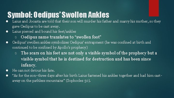 Symbol: Oedipus’ Swollen Ankles ● Laius and Jocasta are told that their son will