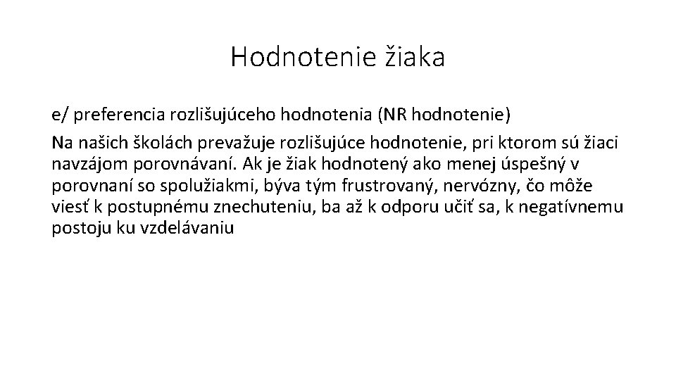 Hodnotenie žiaka e/ preferencia rozlišujúceho hodnotenia (NR hodnotenie) Na našich školách prevažuje rozlišujúce hodnotenie,