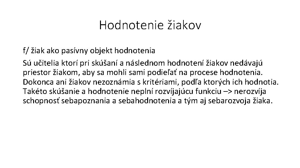 Hodnotenie žiakov f/ žiak ako pasívny objekt hodnotenia Sú učitelia ktorí pri skúšaní a