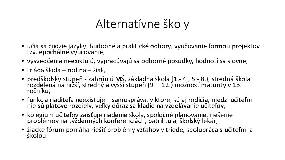 Alternatívne školy • učia sa cudzie jazyky, hudobné a praktické odbory, vyučovanie formou projektov