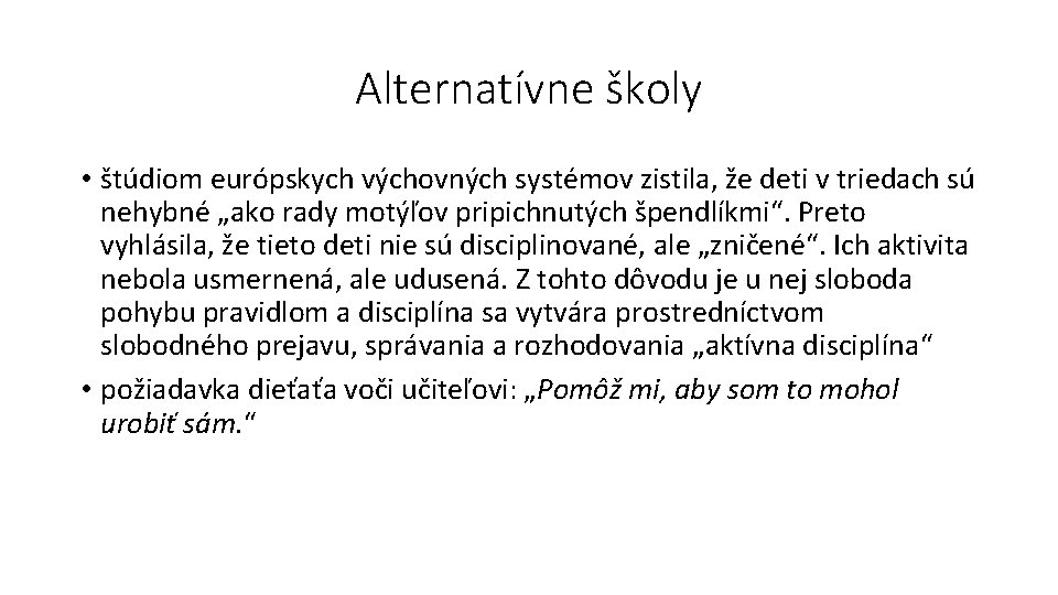 Alternatívne školy • štúdiom európskych výchovných systémov zistila, že deti v triedach sú nehybné
