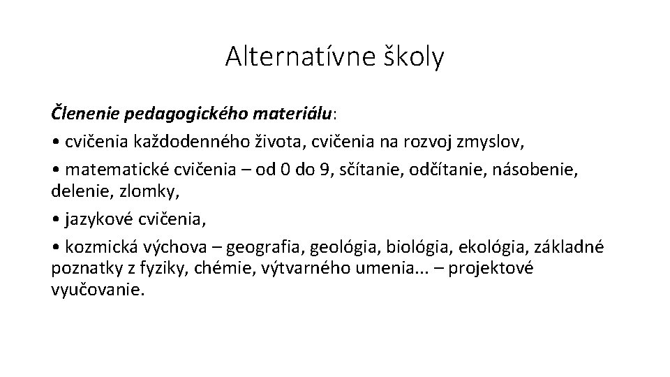 Alternatívne školy Členenie pedagogického materiálu: • cvičenia každodenného života, cvičenia na rozvoj zmyslov, •