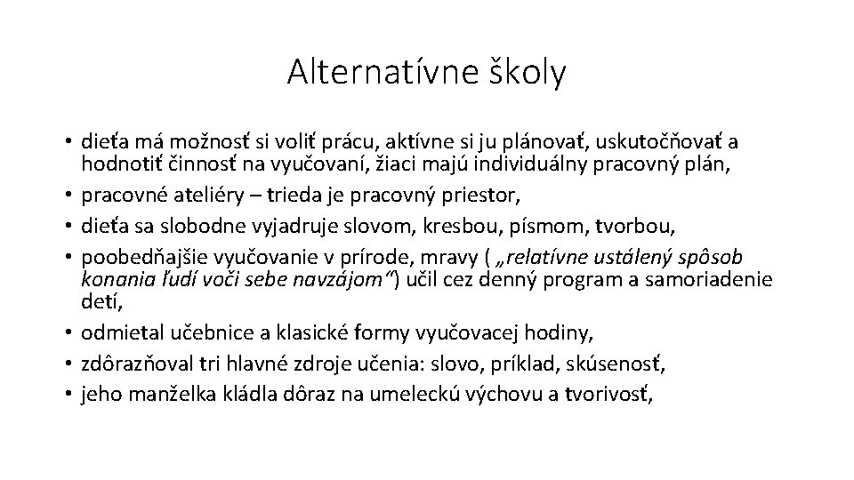 Alternatívne školy • dieťa má možnosť si voliť prácu, aktívne si ju plánovať, uskutočňovať