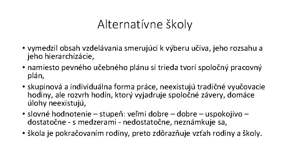 Alternatívne školy • vymedzil obsah vzdelávania smerujúci k výberu učiva, jeho rozsahu a jeho