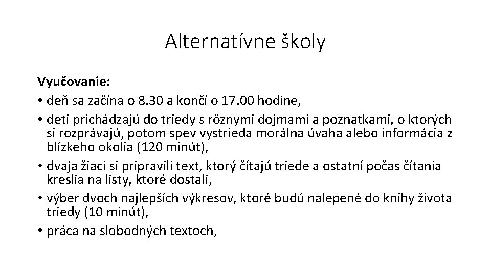 Alternatívne školy Vyučovanie: • deň sa začína o 8. 30 a končí o 17.