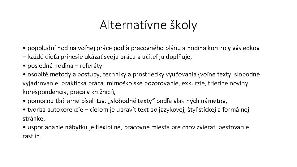 Alternatívne školy • popoludní hodina voľnej práce podľa pracovného plánu a hodina kontroly výsledkov