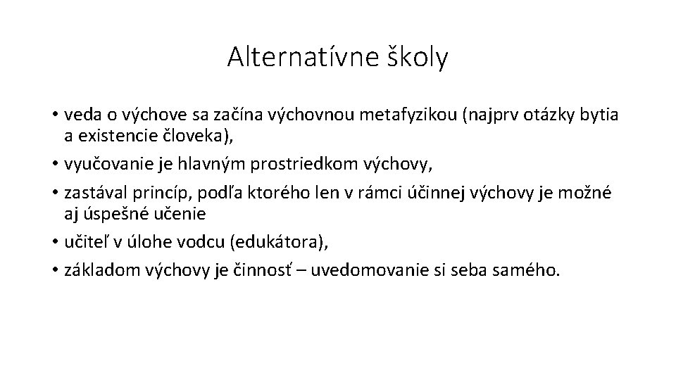 Alternatívne školy • veda o výchove sa začína výchovnou metafyzikou (najprv otázky bytia a