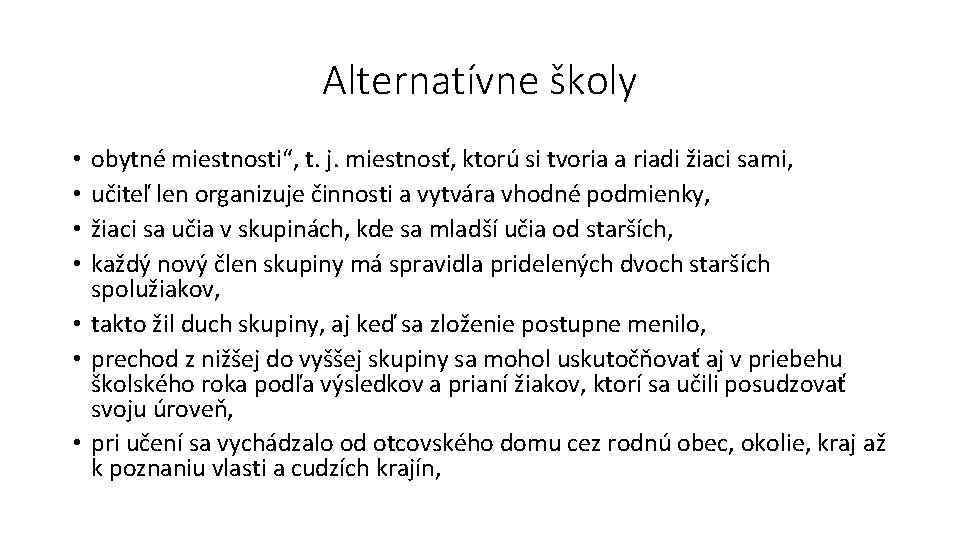 Alternatívne školy obytné miestnosti“, t. j. miestnosť, ktorú si tvoria a riadi žiaci sami,