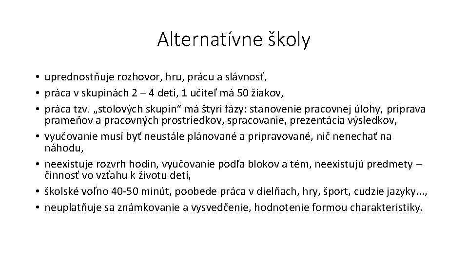 Alternatívne školy • uprednostňuje rozhovor, hru, prácu a slávnosť, • práca v skupinách 2