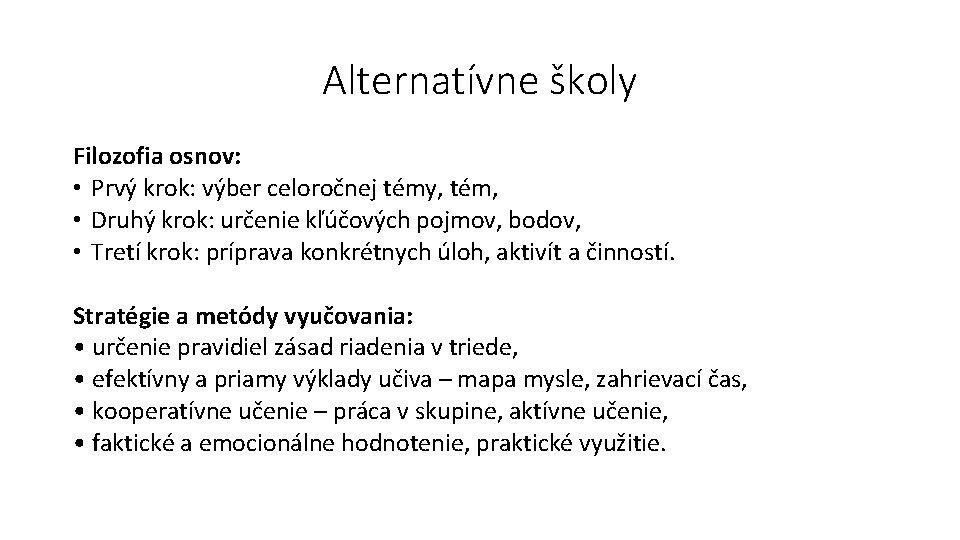 Alternatívne školy Filozofia osnov: • Prvý krok: výber celoročnej témy, tém, • Druhý krok: