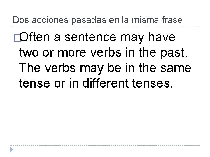 Dos acciones pasadas en la misma frase �Often a sentence may have two or