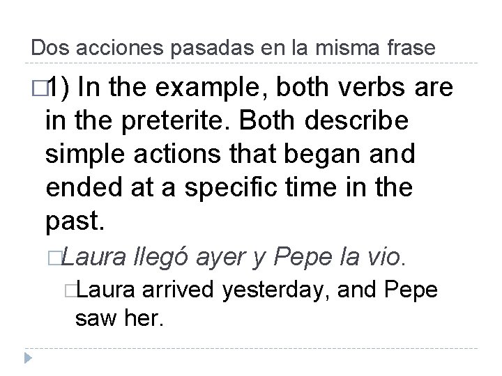 Dos acciones pasadas en la misma frase � 1) In the example, both verbs