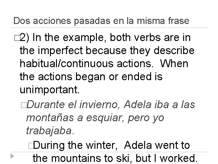 Dos acciones pasadas en la misma frase � 2) In the example, both verbs