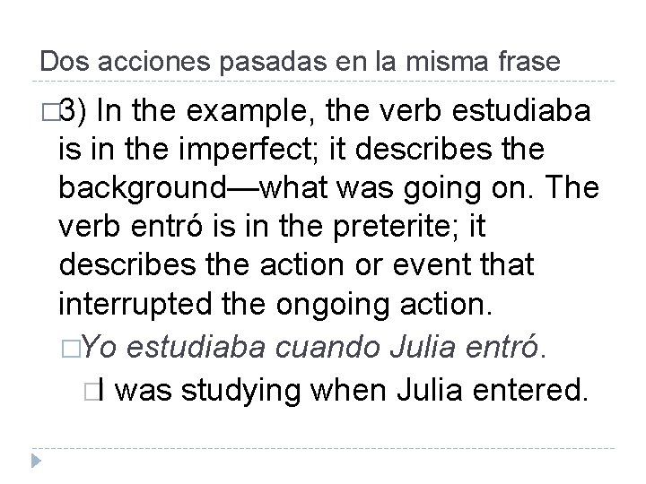 Dos acciones pasadas en la misma frase � 3) In the example, the verb