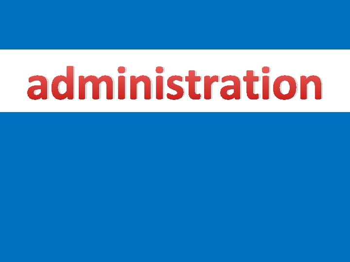 administration 