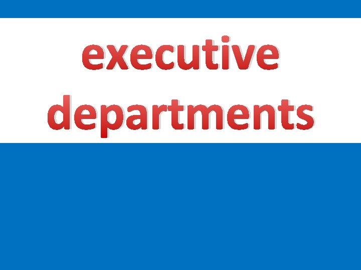 executive departments 