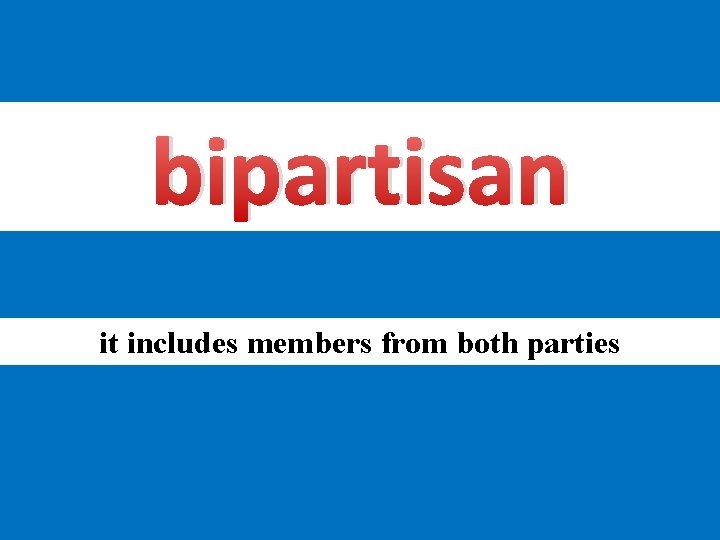 bipartisan it includes members from both parties 