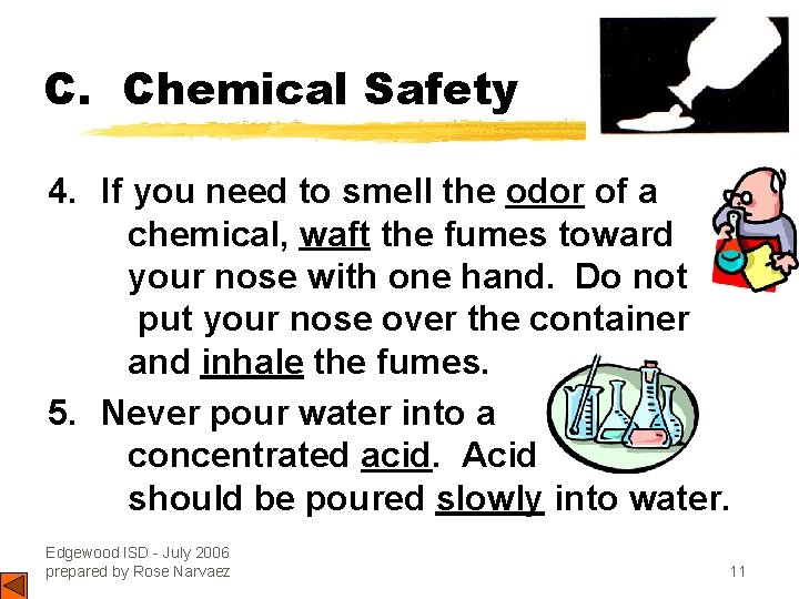 C. Chemical Safety 4. If you need to smell the odor of a chemical,