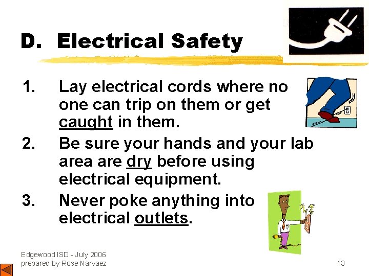 D. Electrical Safety 1. 2. 3. Lay electrical cords where no one can trip