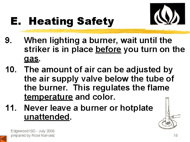 E. Heating Safety 9. When lighting a burner, wait until the striker is in